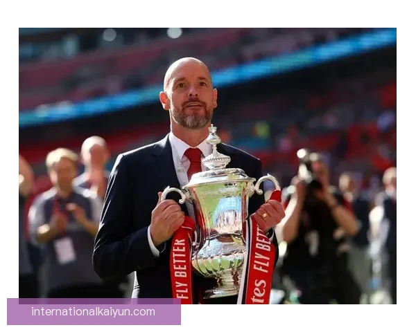 滕哈赫球队凝聚力持续提升，备受关注的团队合作展现出良好状态